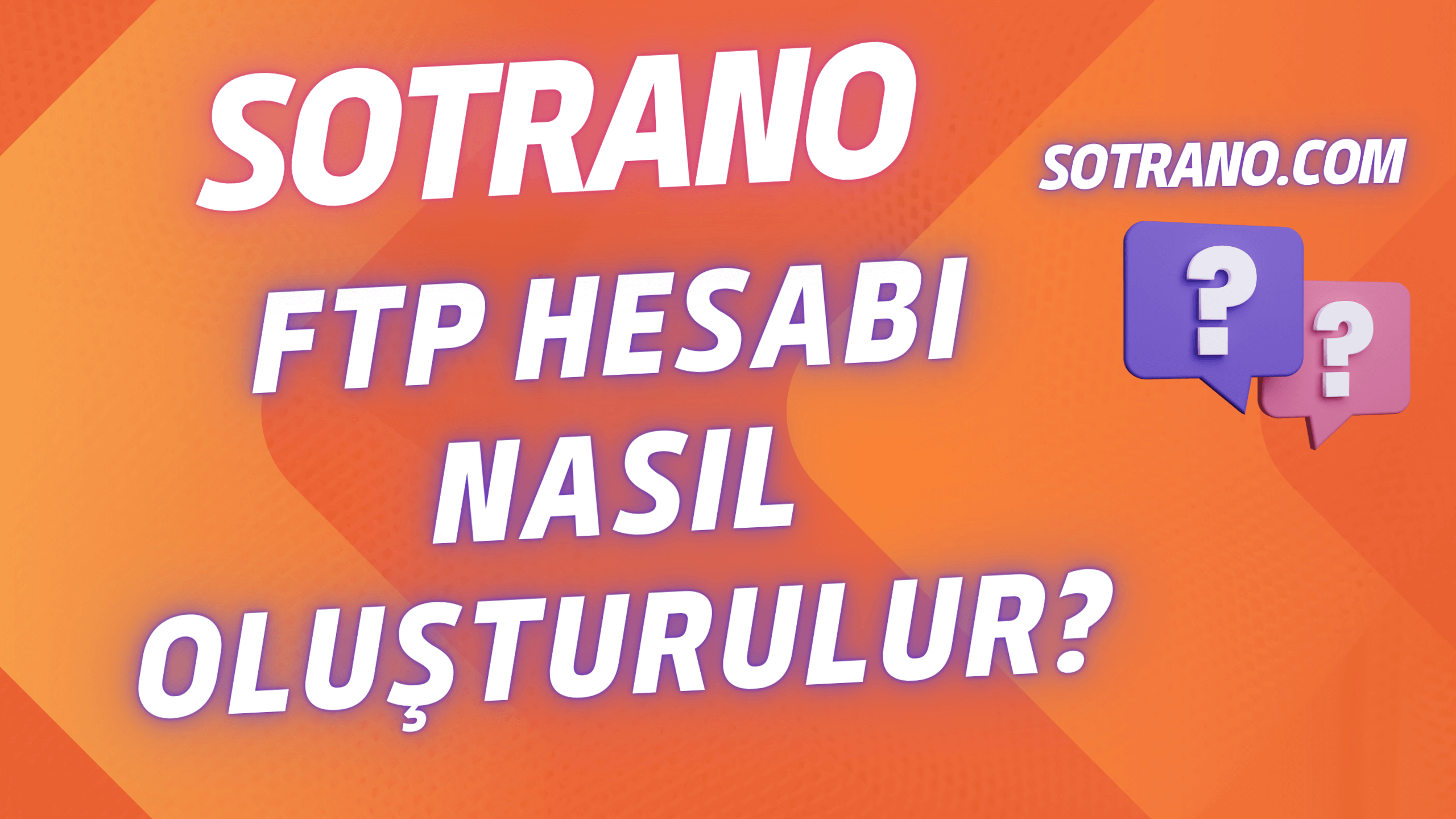 FTP Hesabı Nasıl Oluşturulur? Videolu Kılavuz