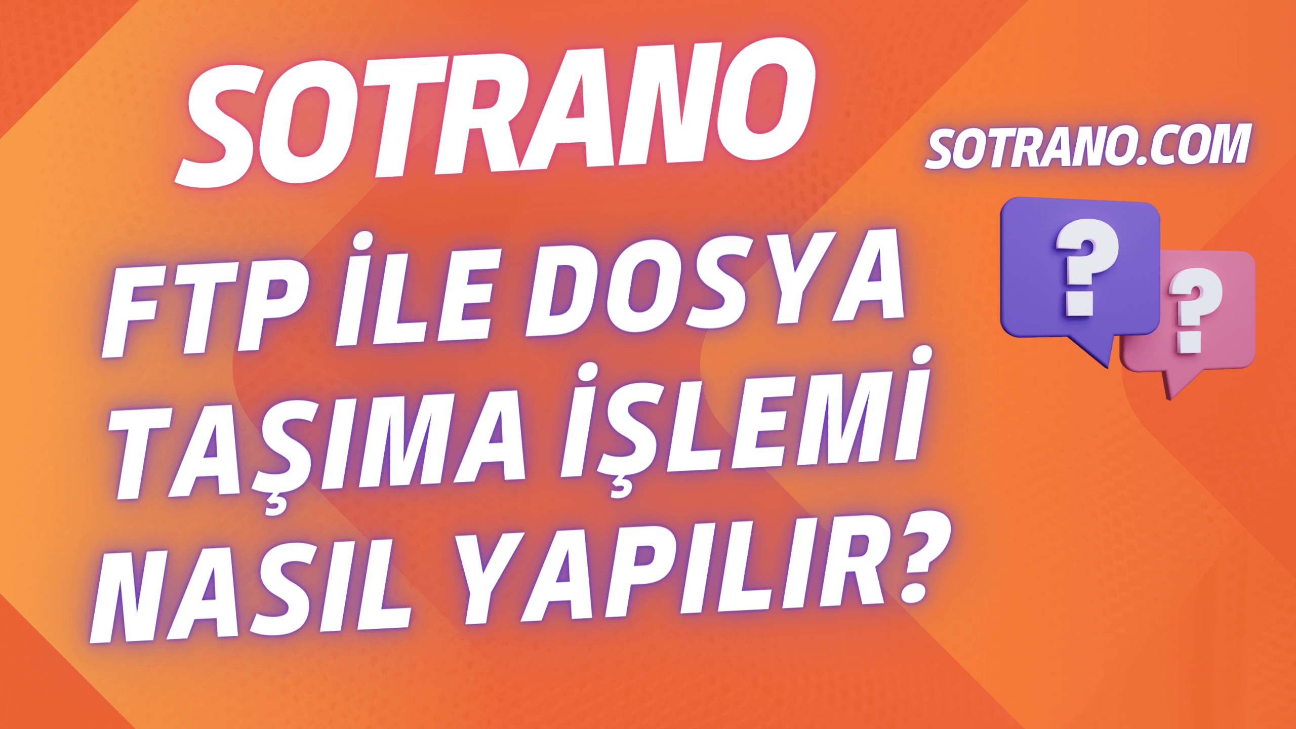 FTP İle Dosya Taşıma İşlemi Nasıl Yapılır?